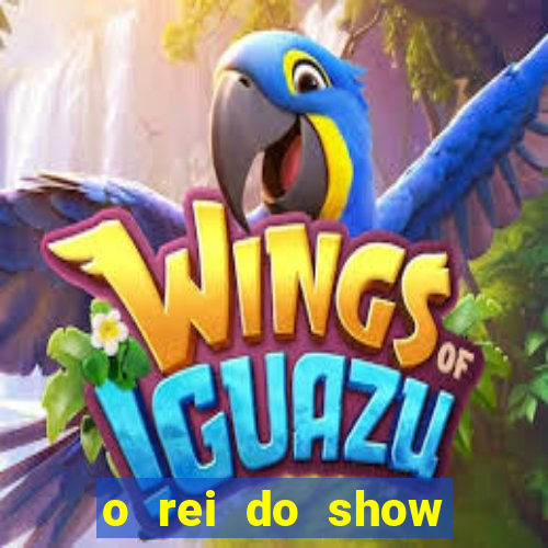 o rei do show filme completo dublado topflix